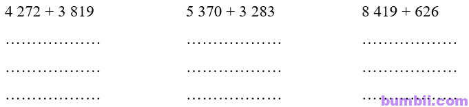 Bumbii Bài 54 Phép cộng trong phạm vi 10 000 trang 37 Vở bài tập toán lớp 3 tập 2 NXB Kết Nối Tri Thức Với Cuộc Sống. H3